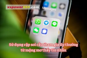 Sử dụng cặp soi cầu tham gia dự thưởng từ mộng mơ thấy tin nhắn