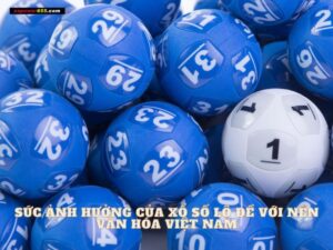 Sức ảnh hướng của xổ số lô đề với nền văn hóa Việt Nam