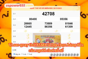 Vì sao Quay thử XSMB là lựa chọn hàng đầu của người chơi xổ số